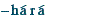 -h&ar&a"