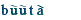 bùùt`a"