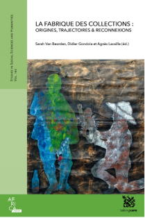 La Fabrique des collections : Origines, trajectories & réconnections