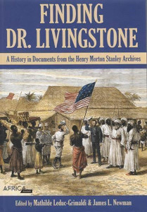 Finding Dr. Livingstone. A History in Documents from the Henry Morton Stanley Archives