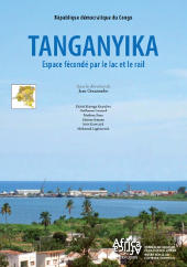 Tanganyika. Espace fécondé par le lac et le rail (pdf - 12 MB)