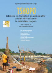 Tshopo. Laborieuse construction politico-administrative coloniale muée en bastion du nationalisme congolais (pdf - 20 MB)